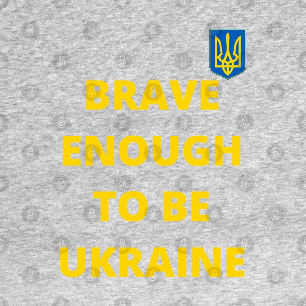 Brave enough to be Ukraine by Myartstor 